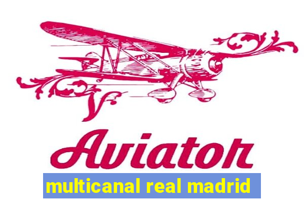 multicanal real madrid